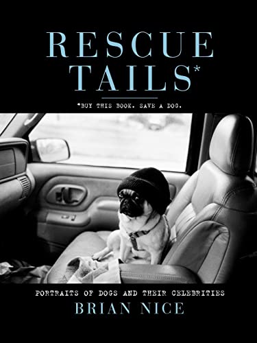 Rescue Tails: Portraits of Dogs and Their Celebrities von Gallery Books